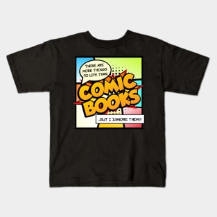 There are more things in life than Comic Books Kids T-Shirt